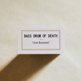 Bass Drum Of Death - Just Business '2018
