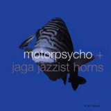 Motorpsycho & Jaga Jazzist Horns - In The Fishtank '2003