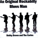 Bobby Brown - An Original Rockabilly Blues Man '2012