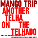 Mango Trip - Another Telha On The Telhado '2018