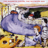 The Magnetic Fields - The Wayward Bus: Distant Plastic Trees '2004