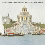 The Magnetic Fields - The House Of Tomorrow '2004