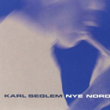 Karl Seglem - Nye Nord '2002