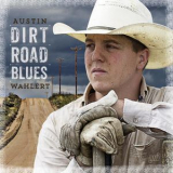 Austin Wahlert - Dirt Road Blues '2013