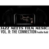 Freddie Redd - Jazz Meets Film Music, Vol. 8: The Connection '2013