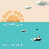 Fat Night - Lazy Days '2015