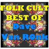 Dave Van Ronk - Folk Cult: Best Of Dave Van Ronk '2015