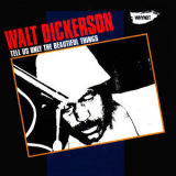 Walt Dickerson - Tell Us Only Beautiful Things '1975