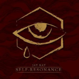 Jay Ray - Self-Resonance (Deluxe Edition) '2017