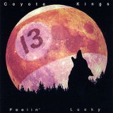 Coyote Kings - Feelin' Lucky '2007