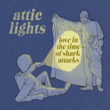 Attic Lights - Love In The Time Of Shark Attacks '2019