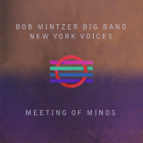 Bob Mintzer Big Band & New York Voices - Meeting Of Minds '2018