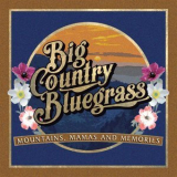 Big Country Bluegrass - Mountains, Mamas And Memories '2019