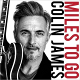 Colin James - Miles To Go '2018