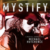 Michael Hutchence - Mystify A Musical Journey With Michael Hutchence '2019