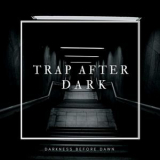 Darkness Before Dawn - Trap After Dark '2018