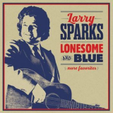 Larry Sparks - Lonesome And Blue / More Favorites '2017