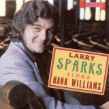 Larry Sparks - Sings Hank Williams '2005
