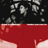 Jamie N Commons - Rumble And Sway EP '2013