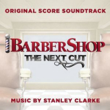 Stanley Clarke - Barbershop: The Next Cut (Original Score Soundtrack) '2016