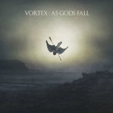 VORTEX - As Gods Fall '2018