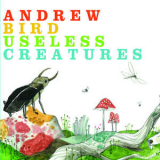 Andrew Bird - Useless Creatures '2010