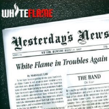 White Flame - Yesterday's News '2007