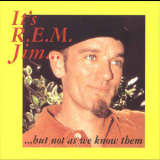 R.E.M. - It's R.E.M. Jim...But Not As We Know Them '1993