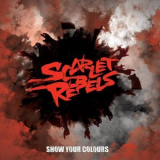 Scarlet Rebels - Show Your Colours '2019