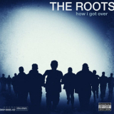 The Roots - How I Got Over '2010