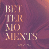 Boys Of Fall - Better Moments '2018
