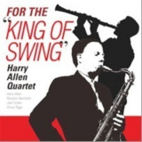 Harry Allen Quartet - For The King Of Swing '2009