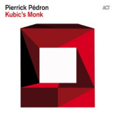 Pierrick Pedron - Kubic's Monk [Hi-Res] '2012