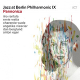 Iiro Rantala, Ernie Watts, Charenee Wade, Angelika Niescier, Dan Berglund & Anton Eger - Pannonica (Jazz At Berlin Philharmonic IX) '2019