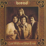 Bread - Lost Without Your Love '1977