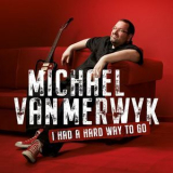 Michael Van Merwyk - I Had A Hard Way To Go '2019