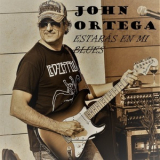 John Ortega - Estaras En Mi Blues '2019