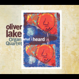 Oliver Lake Organ Quartet - What I Heard '2014