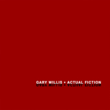 Gary Willis - Actual Fiction '2007