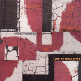 Evan Parker & Ned Rothenberg - Live At Roulette '2007