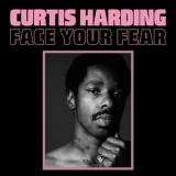 Curtis Harding - Face Your Fear [Hi-Res] '2017