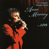 Anne Murray - An Intimate Evening With Anne Murray...live '2005