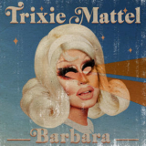 Trixie Mattel - Barbara [Hi-Res] '2020