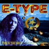 E-type - This Is The Way '1994