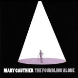 Mary Gauthier - Foundling Alone, The '2011