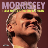 Morrissey - I Am Not A Dog On A Chain '2020