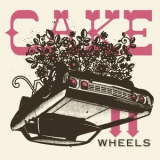 Cake - Wheels '2005