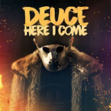 Deuce - Here I Come '2017