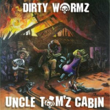 Dirty Wormz - Uncle Tom'z Cabin '2015