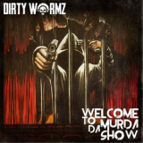 Dirty Wormz - Welcome To Da Murda Show '2015